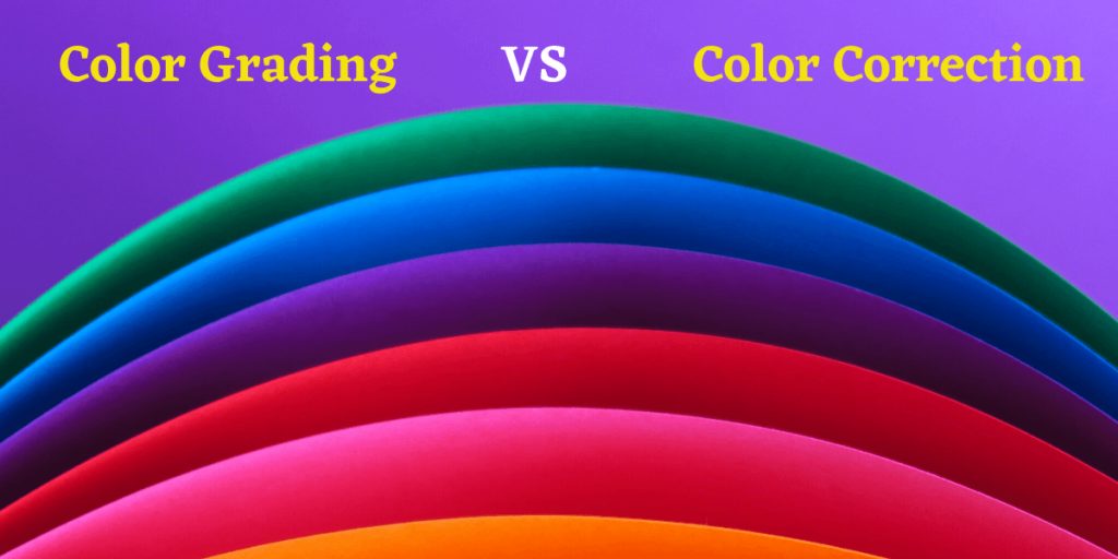 Color Grading vs Color Correction