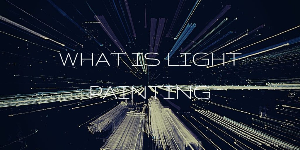 What Is Light Painting