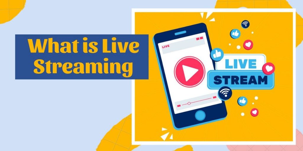 What is Live Streaming